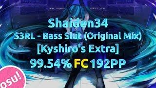 [osu!] | S3RL - Bass Slut (Original Mix) [Kyshiro's Extra] FC