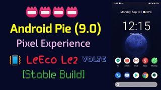 ## Exclusive ## LeEco Le2 | Stable Android Pie (9.0) ROM | PixelExperience_s2 | 5+ hrs of SOT 