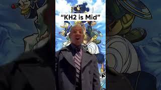 “Kingdom hearts is mid”