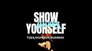 TUKS,Dopeboi,Rudeboi- Show Yourself (Remix)