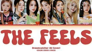 Dreamcatcher (AI Cover) 'The Feels' by TWICE (Color Coded Lyrics)