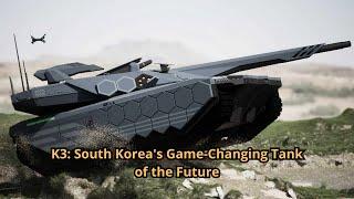 K3 South Korea's Game Changing Tank of the Future