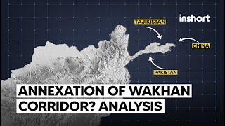 Pakistan, Tajikistan, & China eye annexation of Wakhan corridor? | InShort