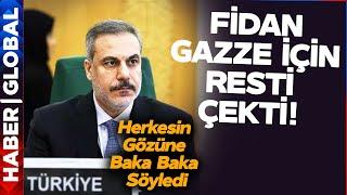 Hakan Fidan Gazze İçin Resti Çekti!