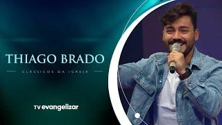 Especial Thiago Brado | Clássicos da Igreja | Músicas que Evangelizam | 19/04/24