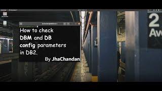 How to check DBM and DB configuration parameters in DB2.