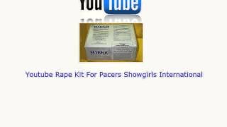 Youtube Rape Kit For Pacers Showgirls International