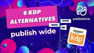 6 Amazon KDP Alternatives [Publish Wide]