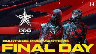 Турнир Warface PRO.Masters. Final Day