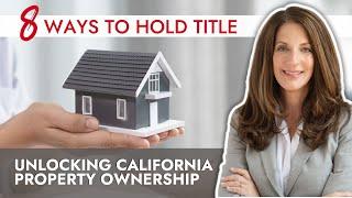 Unlocking California Property Ownership: 8 Key Ways to Hold Title