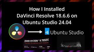 How I Installed DaVinci Resolve 18.6.6 on Ubuntu Studio 24.04 with AMD Radeon 6900XT GPU