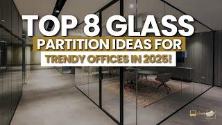 Top 8 Glass Partition Ideas for Trendy Offices in 2025