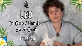 LEO ︎ JUNE 2025 - "In Good Hands, Your Own" [MONTHLY Horoscope]