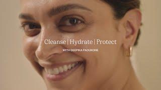 Cleanse-Hydrate-Protect for when skin feels dry with Deepika Padukone | 82°E