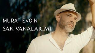 Murat Evgin - Sar Yaralarımı (Official Music Video)