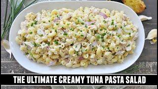 The ULTIMATE Creamy Tuna Pasta Salad | Quick & Easy Recipe