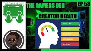 The Gamers Den EP 58 - Creators Health (2022)