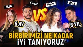 BİRBİRİMİZİ NE KADAR İYİ TANIYORUZ? | 6 AY VS 6 YIL!