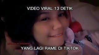 VIDEO VIRAL 13 DETIK YANG LAGI RAME DI TIKTOK 2021 | VIDEO 13 DETIK VIRAL