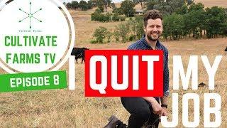 I QUIT MY JOB TO START CULTIVATE FARMS - Cultivate Farms TV Episode 8