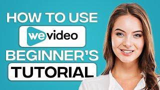 WeVideo Tutorial 2024: How To Use WeVideo For Beginners