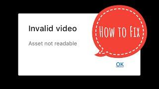 How to fix Invalid Video - Asset not Readable (iphone mobile)