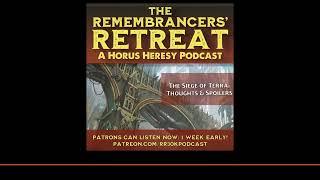 The End and The Death: A Siege of Terra discussion The Remembrancers’ Retreat: A Horus Heresy...