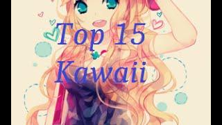 Top 15 - Kawaii Anime Girl 