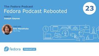 The Fedora Podcast Rebooted | Fedora Podcast 23