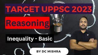 Target UPPSC 2023 | Reasoning - Inequality - Basic | D C Mishra | Unacademy UP Exam