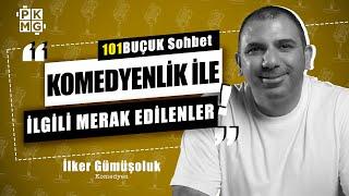 Komedyenlik İle İlgili Merak Edilenler | Komedyen ile 101BUÇUK SOHBET w/ İlker Gümüşoluk