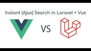 How to search data in laravel and vuejs, Instant search, Ajax search