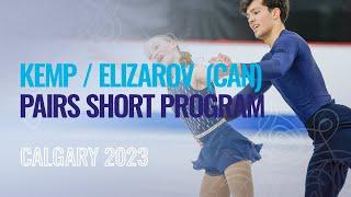 KEMP / ELIZAROV (CAN) | Pairs Short Program | Calgary 2023 | #WorldJFigure