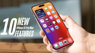 iPhone 16 Pro Max - 10 New Features