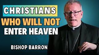 6 Types of Christians Who Will Miss Heaven | Bishop Barron’s Most Urgent Wake-Up Call