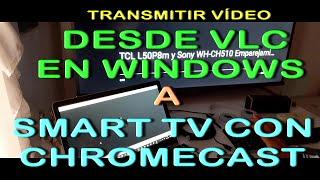 Cómo transmitir desde VLC a un smart tv con Chromecast - How to stream video from vlc to smart tv