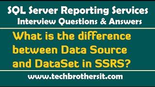 SSRS Interview Questions - What is the difference between Data Source and DataSet in SSRS