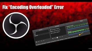 How to Fix "Encoding Overloaded" Error in OBS Studios