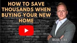 HOW TO SAVE THOUSANDS WHEN BUYING YOUR NEW HOME