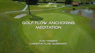 FLOWCODE: Golf Flow Anchoring Meditation / Golf Mental game