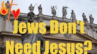 Catholic Church Says Jews Don't Need Jesus
