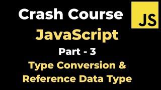 JavaScript Tutorial - Part 3 | Type Conversion and Reference data types | yusy4code