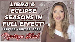 LIBRA & ECLIPSE SEASONS IN FULL EFFECT! &HOROSCOPES FOR EACH SIGN Sept22-28 2024 Astrology