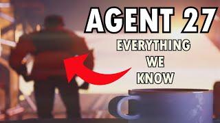 Agent 27 - Everything We Know So Far