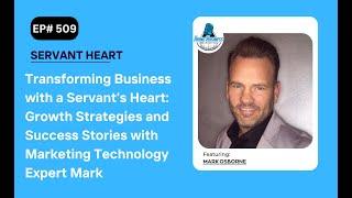 Transforming Business : Growth Strategies and Success Stories with Marketing Technology Expert Mark