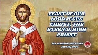 June 12, 2025 /FEAST OF OUR LORD JESUS CHRIST, THE ETERNAL HIGH PRIEST