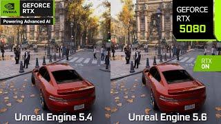 Unreal Engine 5.6 vs Unreal Engine 5.4 Comparison - Significant Performance Improvement | RTX 5080