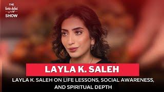 Layla K. Saleh on Life Lessons, Social Awareness, and Spiritual Depth