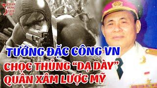 Tướng NGUYỄN THANH TÙNG - Đặc Công VN Làm Quân Mỹ CHẾT ĐÓI Không Cần Đánh