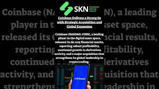 Coinbase Delivers a Strong Q1 with Strategic Acquisition and Global Expansion